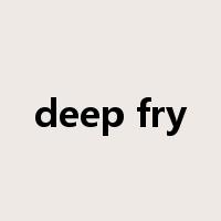 deep fry是什么意思
