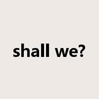 shall we?是什么意思