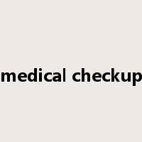 medical checkup是什么意思