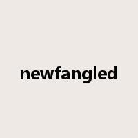 newfangled是什么意思