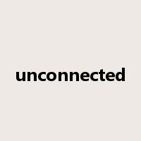 unconnected是什么意思