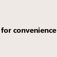 for convenience是什么意思