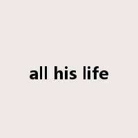 all his life是什么意思