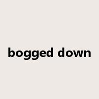 bogged down是什么意思