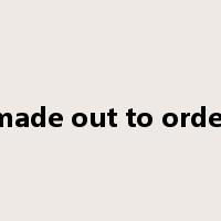 made out to order是什么意思