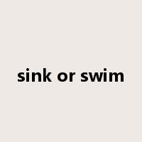sink or swim是什么意思