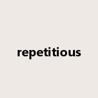 repetitious是什么意思