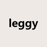 leggy是什么意思