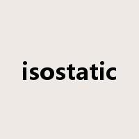 isostatic是什么意思