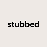 stubbed是什么意思