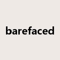 barefaced是什么意思