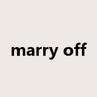 marry off是什么意思