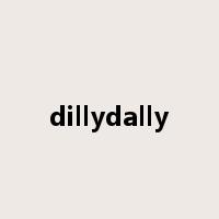 dillydally是什么意思