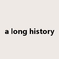 a long history是什么意思