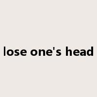 lose one's head是什么意思