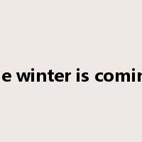 the winter is coming是什么意思