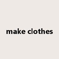 make clothes是什么意思