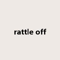rattle off是什么意思