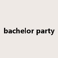 bachelor party是什么意思