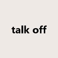 talk off是什么意思
