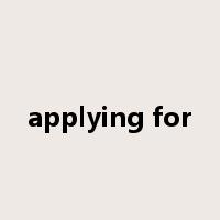 applying for是什么意思
