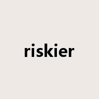 riskier是什么意思