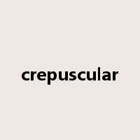 crepuscular是什么意思