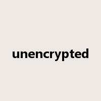 unencrypted是什么意思