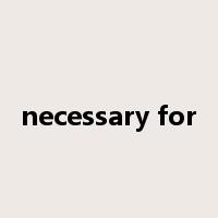 necessary for是什么意思