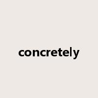 concretely是什么意思