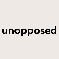 unopposed是什么意思