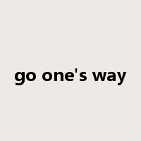 go one's way是什么意思