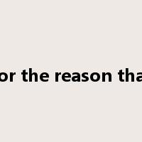 for the reason that是什么意思