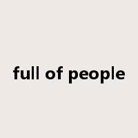 full of people是什么意思