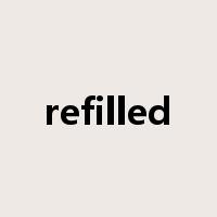 refilled是什么意思