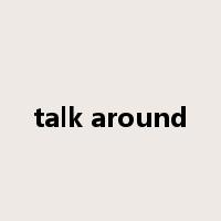 talk around是什么意思