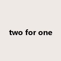 two for one是什么意思