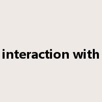 interaction with是什么意思