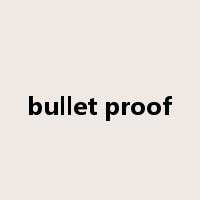 bullet proof是什么意思