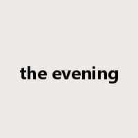 the evening是什么意思