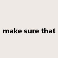 make sure that是什么意思