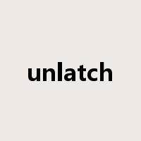 unlatch是什么意思