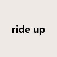 ride up是什么意思