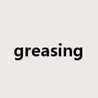 greasing是什么意思