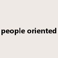 people oriented是什么意思