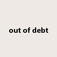 out of debt是什么意思