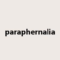 paraphernalia是什么意思