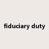 fiduciary duty是什么意思