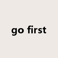 go first是什么意思