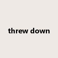 threw down是什么意思